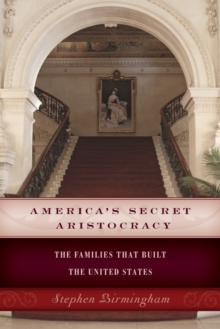 America's Secret Aristocracy : The Families That Built the United States, Paperback Book America's Secret Aristocracy : The Families That Built the United States, Paperback Book