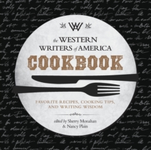 The Western Writers of America Cookbook : Favorite Recipes, Cooking Tips, and Writing Wisdom, Paperback / softback Book The Western Writers of America Cookbook : Favorite Recipes, Cooking Tips, and Writing Wisdom, Paperback / softback Book
