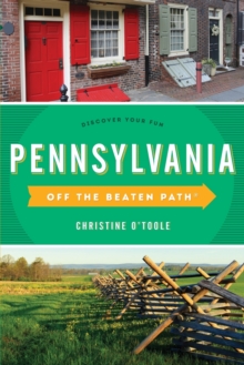 Pennsylvania Off the Beaten Path (R) : Discover Your Fun, Paperback / softback Book Pennsylvania Off the Beaten Path (R) : Discover Your Fun, Paperback / softback Book