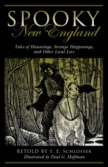 Spooky New England : Tales Of Hauntings, Strange Happenings, And Other Local Lore, Paperback / softback Book Spooky New England : Tales Of Hauntings, Strange Happenings, And Other Local Lore, Paperback / softback Book