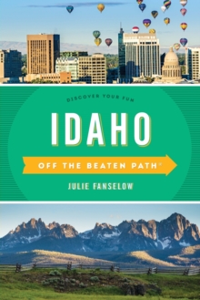Idaho Off the Beaten Path (R) : Discover Your Fun, Paperback / softback Book Idaho Off the Beaten Path (R) : Discover Your Fun, Paperback / softback Book