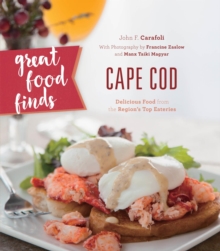 Great Food Finds Cape Cod : Delicious Food from the Region's Top Eateries