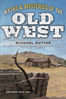 Myths and Mysteries of the Old West, Paperback / softback Book Myths and Mysteries of the Old West, Paperback / softback Book