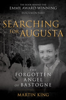 Searching for Augusta : The Forgotten Angel of Bastogne, Hardback Book Searching for Augusta : The Forgotten Angel of Bastogne, Hardback Book