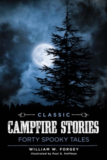 Classic Campfire Stories : Forty Spooky Tales, Paperback / softback Book Classic Campfire Stories : Forty Spooky Tales, Paperback / softback Book