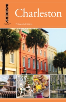 Insiders' Guide(R) to Charleston : Including Mt. Pleasant, Summerville, Kiawah, and Other Islands, EPUB eBook Insiders' Guide(R) to Charleston : Including Mt. Pleasant, Summerville, Kiawah, and Other Islands, EPUB eBook
