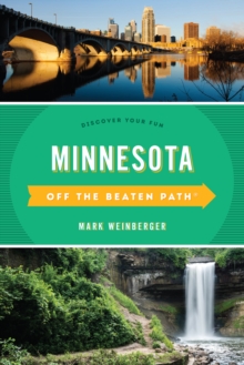 Minnesota Off the Beaten Path (R) : Discover Your Fun, Paperback / softback Book Minnesota Off the Beaten Path (R) : Discover Your Fun, Paperback / softback Book