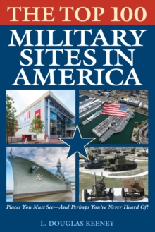The Top 100 Military Sites in America, Paperback / softback Book The Top 100 Military Sites in America, Paperback / softback Book