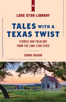 Tales with a Texas Twist : Original Stories And Enduring Folklore From The Lone Star State, Paperback / softback Book Tales with a Texas Twist : Original Stories And Enduring Folklore From The Lone Star State, Paperback / softback Book