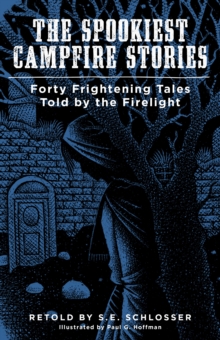 The Spookiest Campfire Stories : Forty Frightening Tales Told by the Firelight, Paperback / softback Book The Spookiest Campfire Stories : Forty Frightening Tales Told by the Firelight, Paperback / softback Book