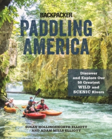 Paddling America : Discover and Explore Our 50 Greatest Wild and Scenic Rivers, Paperback / softback Book Paddling America : Discover and Explore Our 50 Greatest Wild and Scenic Rivers, Paperback / softback Book