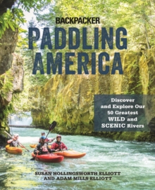 Paddling America : Discover and Explore Our 50 Greatest Wild and Scenic Rivers