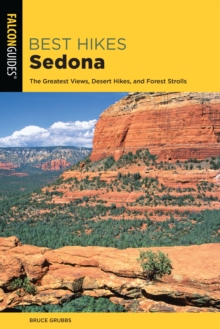 Best Hikes Sedona : The Greatest Views, Desert Hikes, and Forest Strolls, Paperback / softback Book Best Hikes Sedona : The Greatest Views, Desert Hikes, and Forest Strolls, Paperback / softback Book
