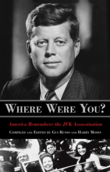 Where Were You? : America Remembers The JFK Assassination, Paperback / softback Book Where Were You? : America Remembers The JFK Assassination, Paperback / softback Book
