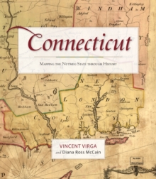 Connecticut : Mapping the Nutmeg State through History, Paperback / softback Book Connecticut : Mapping the Nutmeg State through History, Paperback / softback Book