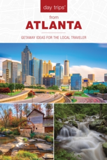 Day Trips(R) from Atlanta : Getaway Ideas for the Local Traveler, EPUB eBook Day Trips(R) from Atlanta : Getaway Ideas for the Local Traveler, EPUB eBook