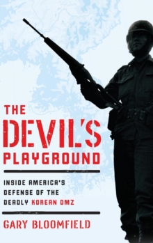 The Devil's Playground : Inside America's Defense of the Deadly Korean DMZ