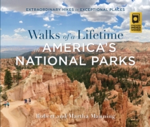 Walks of a Lifetime in America's National Parks : Extraordinary Hikes in Exceptional Places