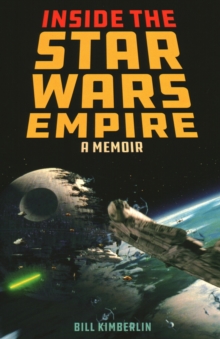 Inside the Star Wars Empire : A Memoir