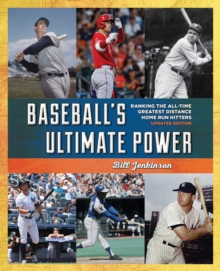 Baseball's Ultimate Power : Ranking the All-Time Greatest Distance Home Run Hitters