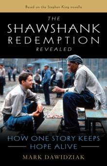 The Shawshank Redemption Revealed : How One Story Keeps Hope Alive