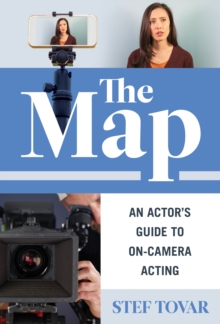 The Map : An Actor's Guide to On-Camera Acting