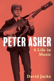 Peter Asher : A Life in Music