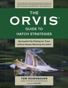 The Orvis Guide to Hatch Strategies : Successful Fly Fishing for Trout without Always Matching the Hatch