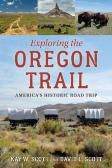 Exploring the Oregon Trail : America's Historic Road Trip