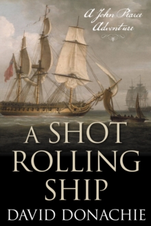 A Shot Rolling Ship : A John Pearce Adventure