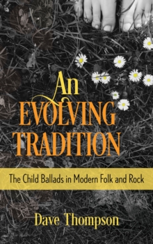 An Evolving Tradition : The Child Ballads in Modern Folk and Rock Music