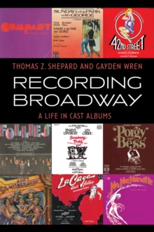 Recording Broadway : A Life in Cast Albums