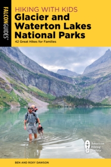 Hiking with Kids Glacier and Waterton Lakes National Parks : 42 Great Hikes for Families