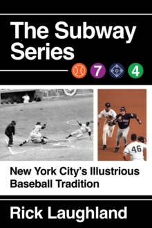 The Subway Series : New York City's Illustrious Baseball Tradition