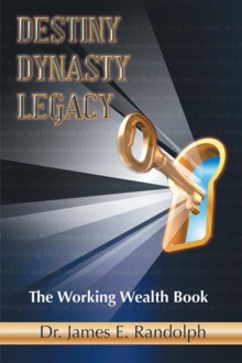 Destiny Dynasty Legacy : The Working Wealth Book