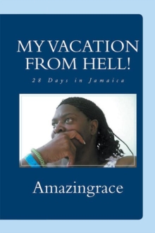 My Vacation from Hell! : 28 Days in Jamaica