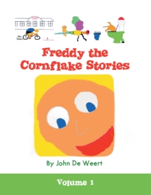 Freddy the Cornflake Stories : Volume 1