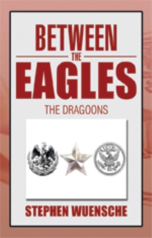 Between the Eagles : The Dragoons