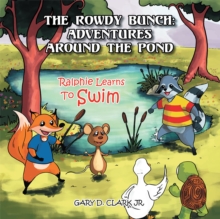 The Rowdy Bunch: Adventures Around the Pond : Ralphie Learns to Swim