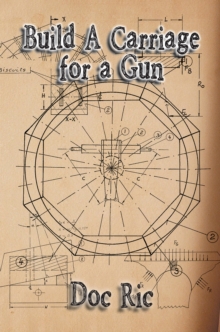 Build a Carriage for a Gun : For a Gun