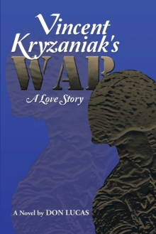 Vincent Kryzaniak's War : A Love Story