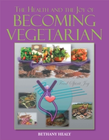 The Health and the Joy of Becoming Vegetarian