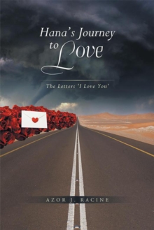 Hana'S Journey to Love : The Letters 'I Love You'