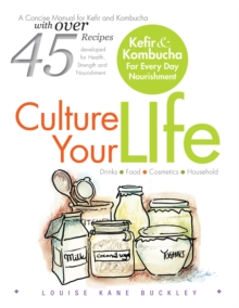 Culture Your Life : Kefir and Kombucha for Every Day Nourishment