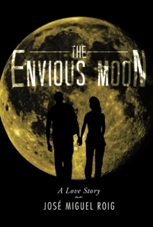 The Envious Moon : A Love Story