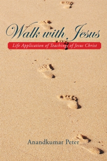 Walk with Jesus : Life Application of Teachings of Jesus Christ