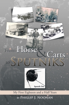 From Horse and Carts to Sputniks : My First Eighteen and a Half Years