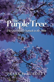 The Purple Tree : The Queensland Outback in the 1860S