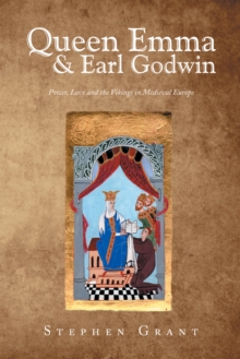 Queen Emma & Earl Godwin : Power, Love and the Vikings in Medieval Europe