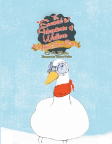 The "Snowed In" Adventures of Wallace the Wild Snow Goose